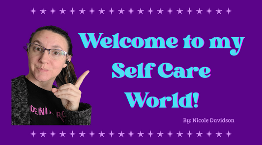 Welcome to my self care world!